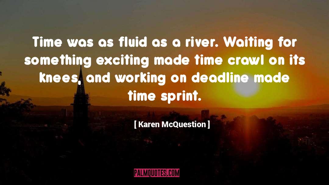 Karen McQuestion Quotes: Time was as fluid as