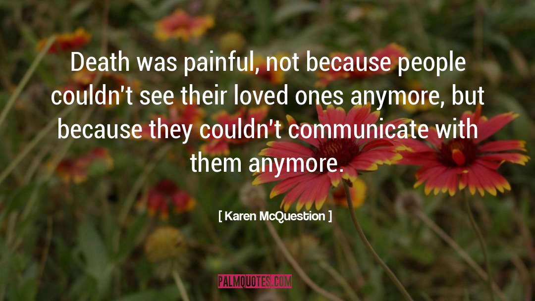 Karen McQuestion Quotes: Death was painful, not because