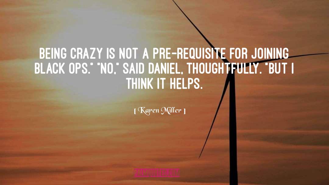 Karen Miller Quotes: Being crazy is not a