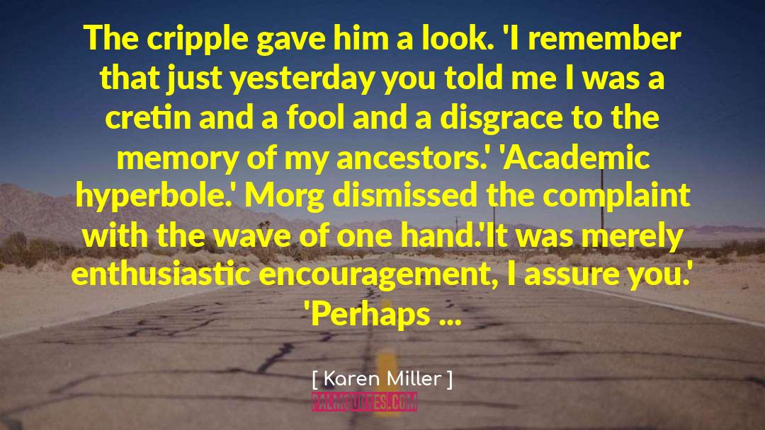 Karen Miller Quotes: The cripple gave him a