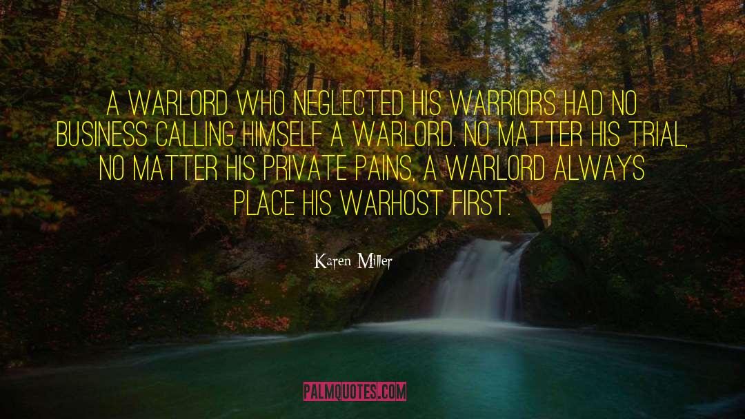 Karen Miller Quotes: A warlord who neglected his