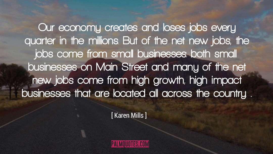 Karen Mills Quotes: Our economy creates and loses