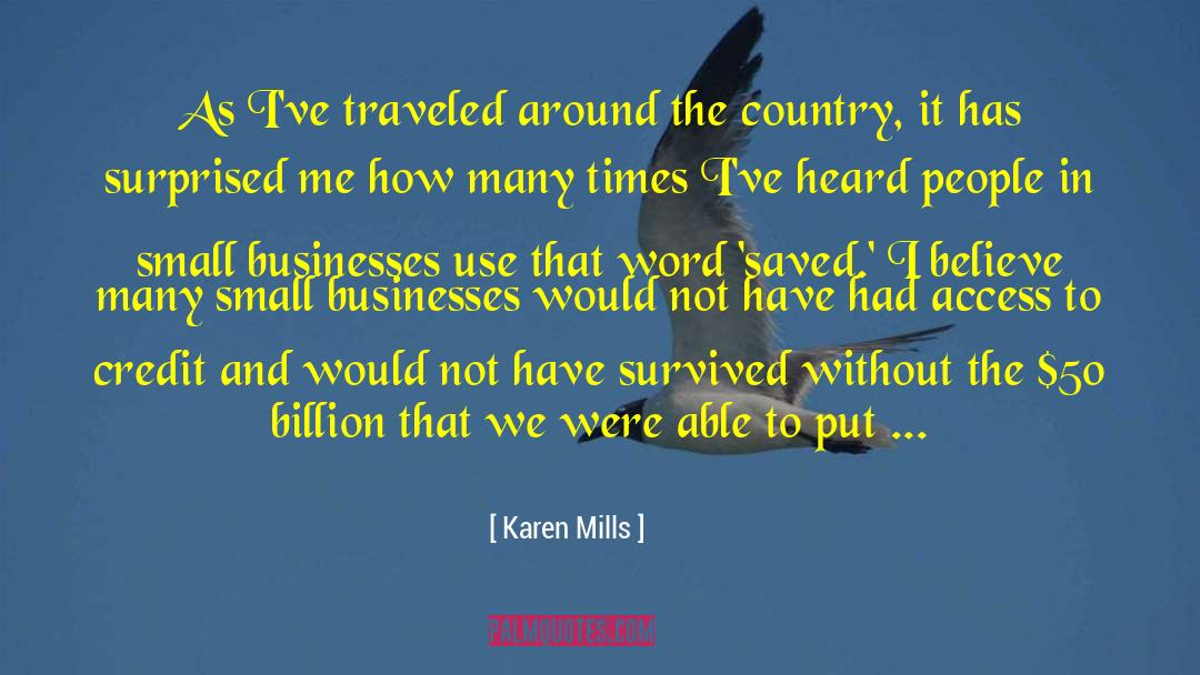 Karen Mills Quotes: As I've traveled around the