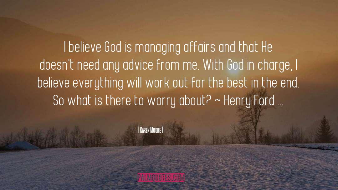 Karen Moore Quotes: I believe God is managing