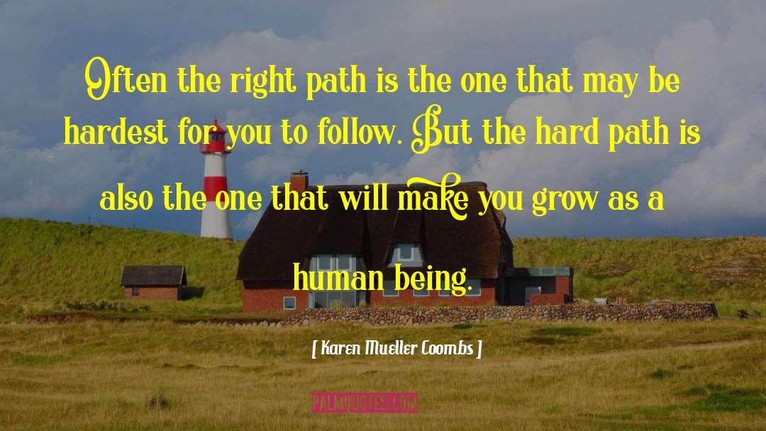 Karen Mueller Coombs Quotes: Often the right path is