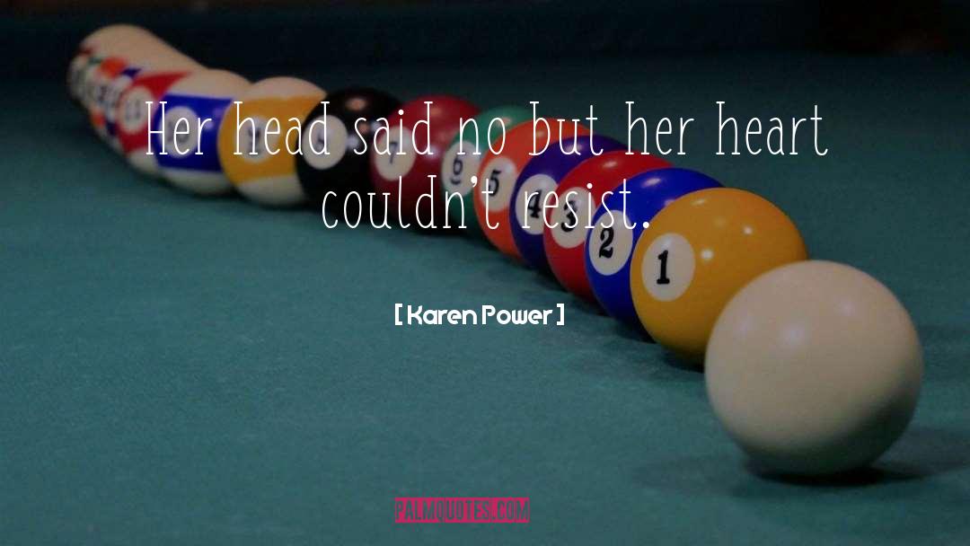 Karen Power Quotes: Her head said no but