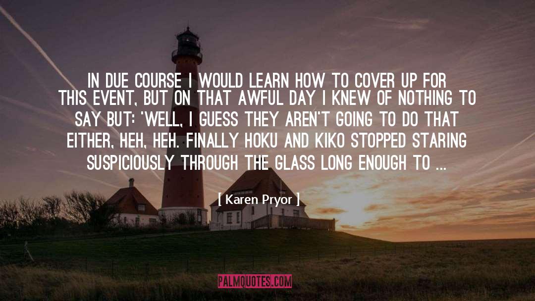 Karen Pryor Quotes: In due course I would