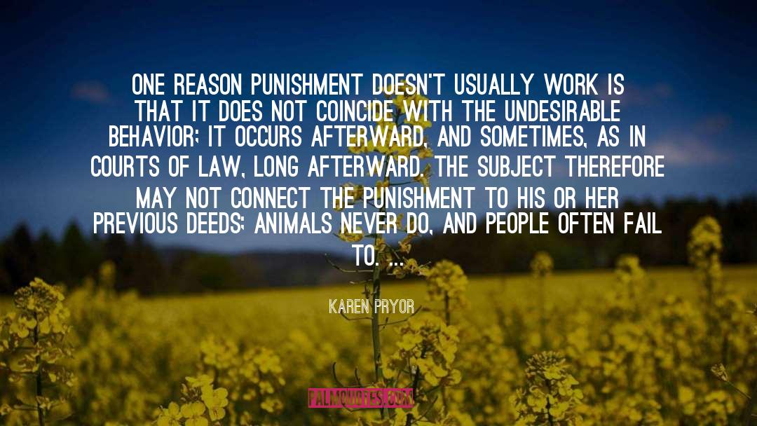 Karen Pryor Quotes: One reason punishment doesn't usually