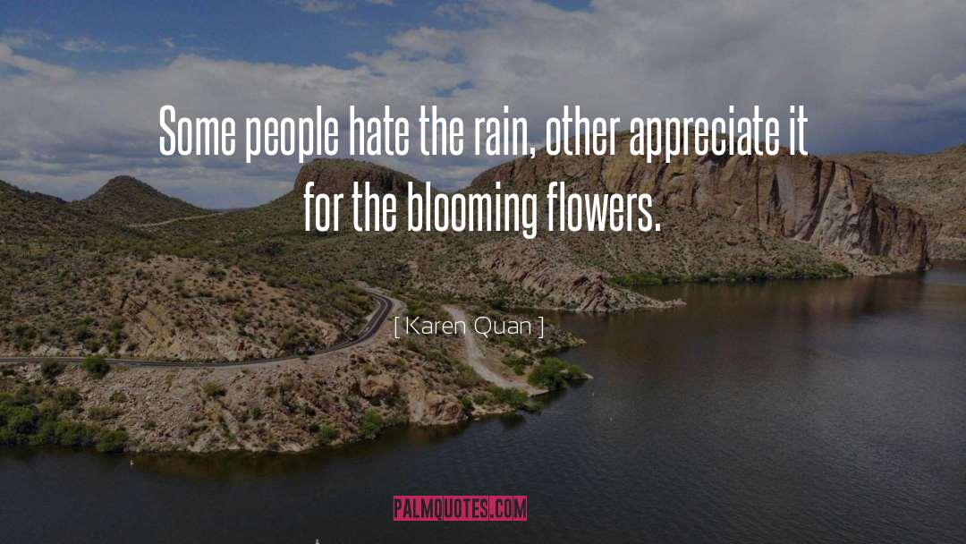 Karen Quan Quotes: Some people hate the rain,