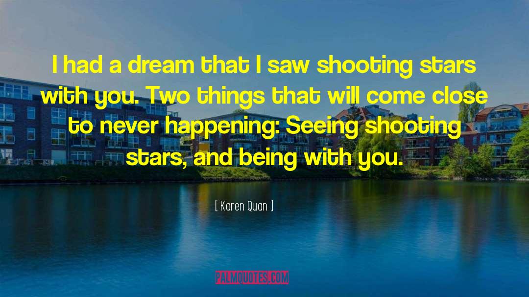 Karen Quan Quotes: I had a dream that