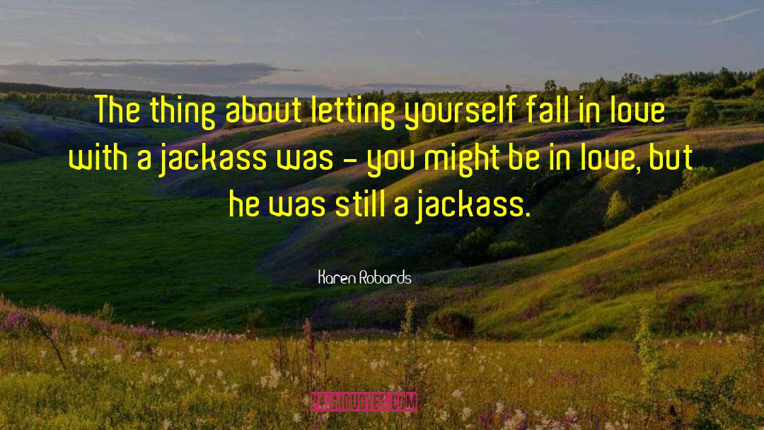 Karen Robards Quotes: The thing about letting yourself