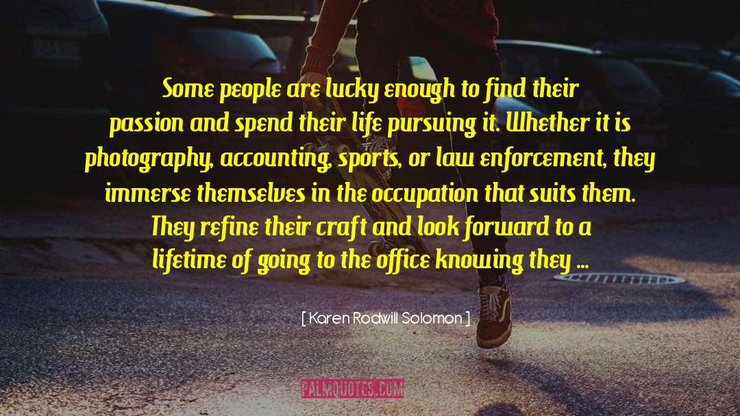 Karen Rodwill Solomon Quotes: Some people are lucky enough