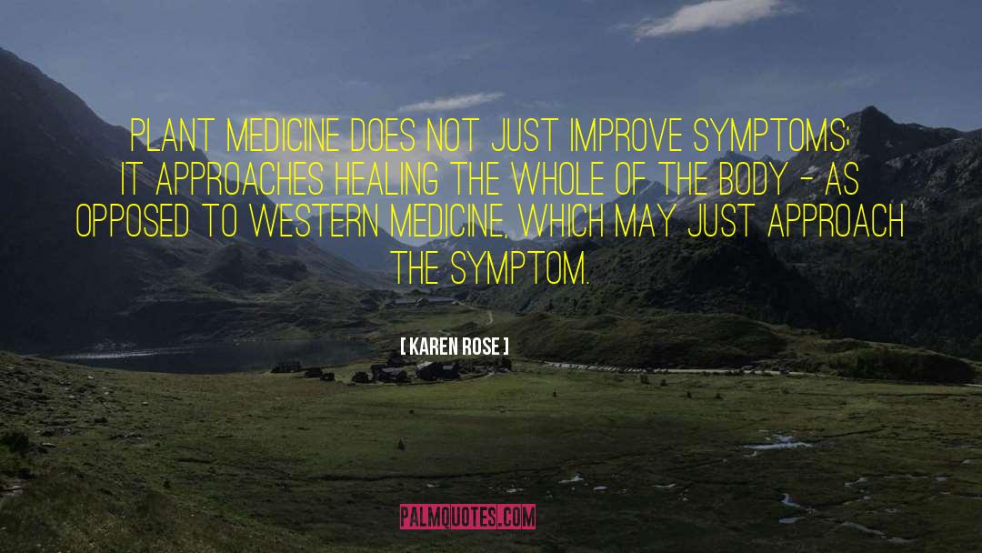 Karen Rose Quotes: Plant medicine does not just