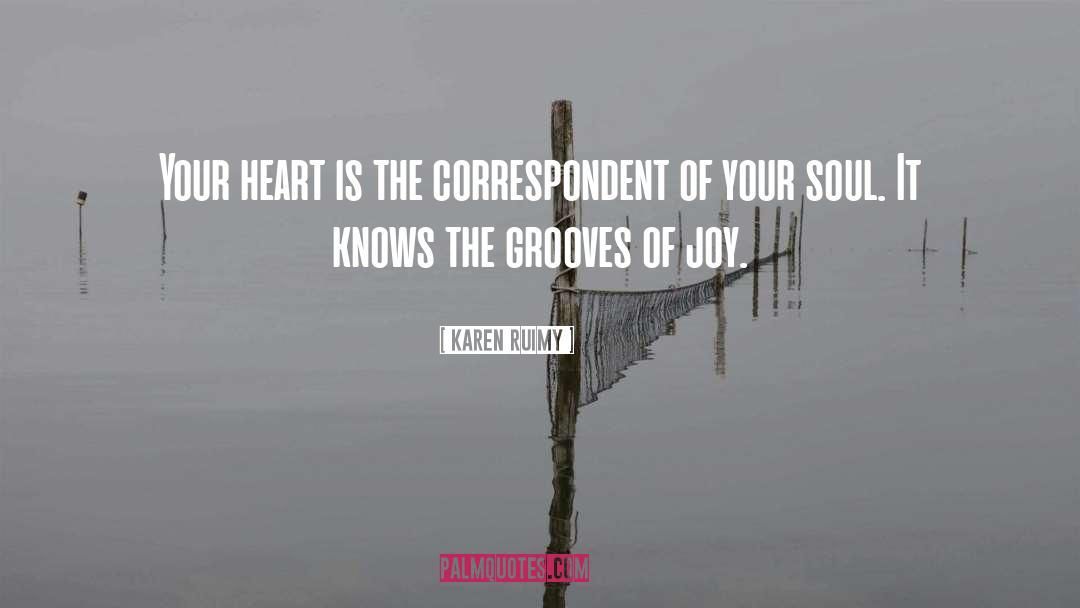 Karen Ruimy Quotes: Your heart is the correspondent