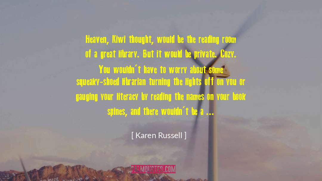 Karen Russell Quotes: Heaven, Kiwi thought, would be