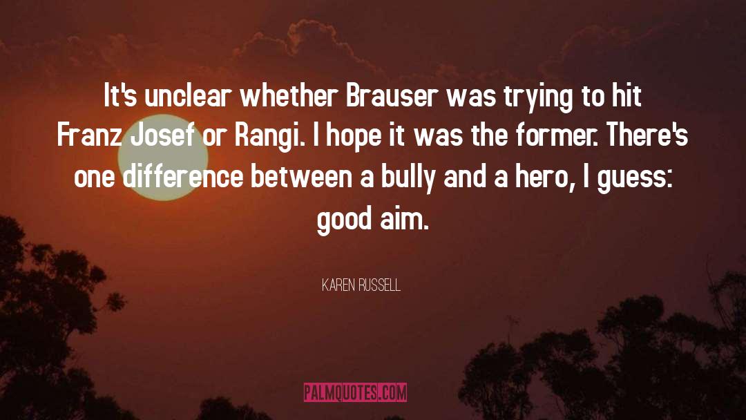 Karen Russell Quotes: It's unclear whether Brauser was