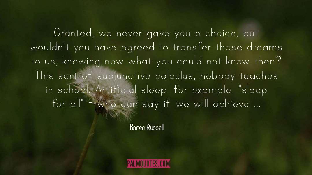 Karen Russell Quotes: Granted, we never gave you