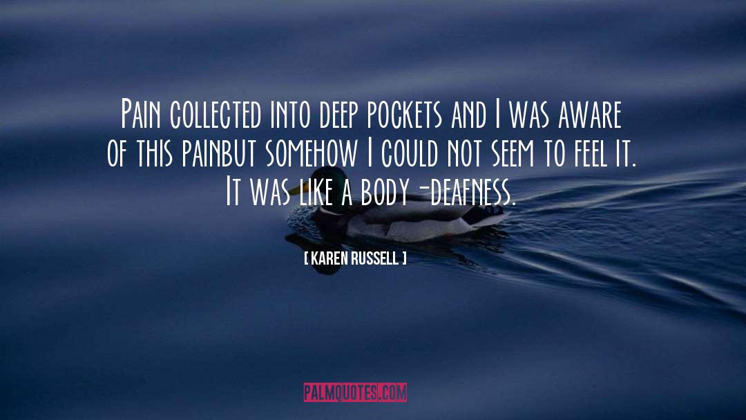 Karen Russell Quotes: Pain collected into deep pockets