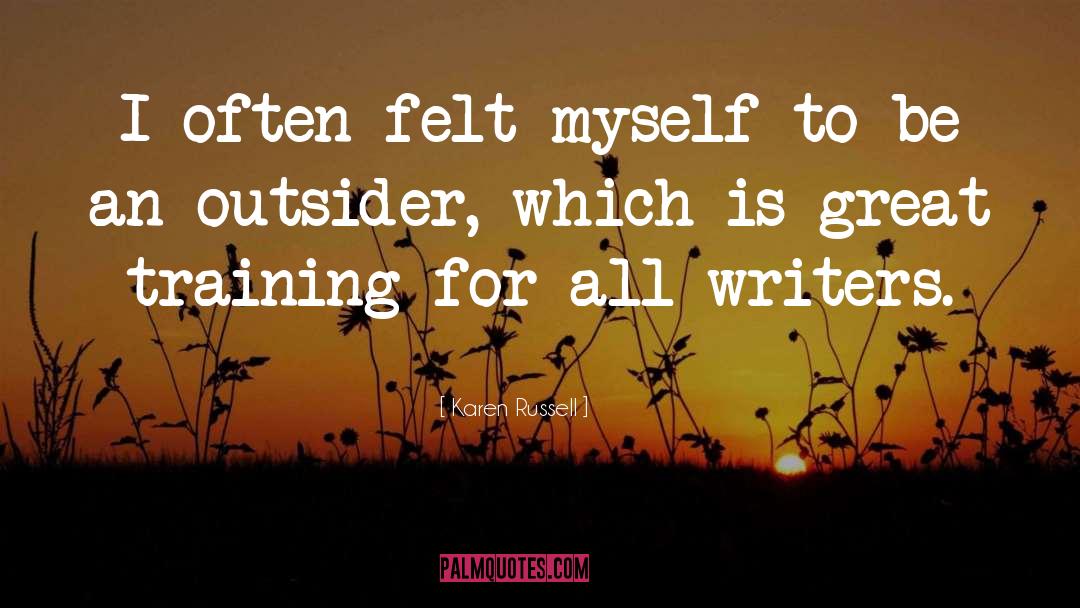 Karen Russell Quotes: I often felt myself to