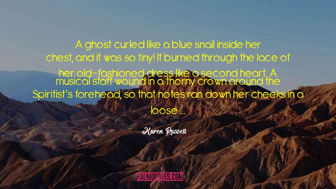 Karen Russell Quotes: A ghost curled like a