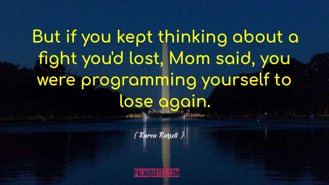 Karen Russell Quotes: But if you kept thinking
