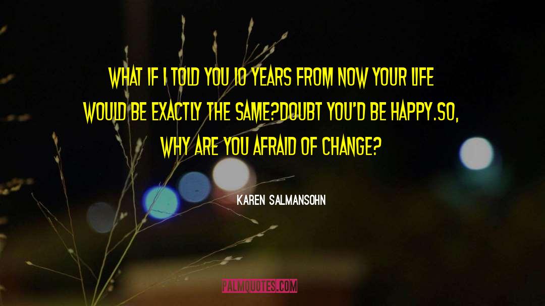 Karen Salmansohn Quotes: What if I told you