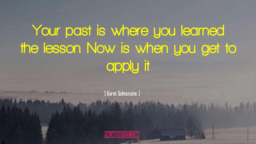 Karen Salmansohn Quotes: Your past is where you