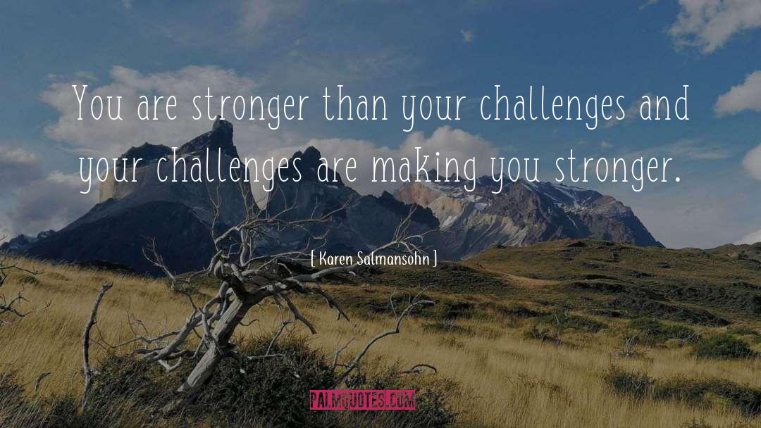 Karen Salmansohn Quotes: You are stronger than your