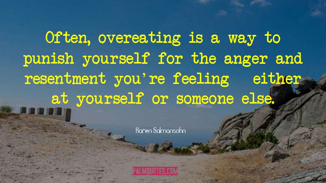 Karen Salmansohn Quotes: Often, overeating is a way