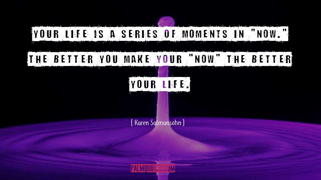 Karen Salmansohn Quotes: Your life is a series