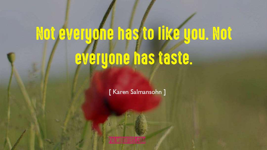 Karen Salmansohn Quotes: Not everyone has to like