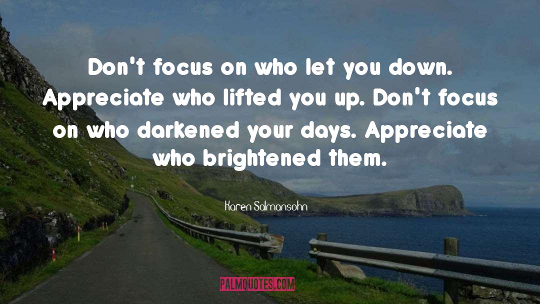 Karen Salmansohn Quotes: Don't focus on who let