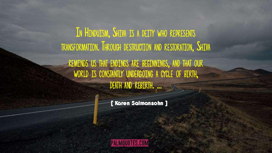 Karen Salmansohn Quotes: In Hinduism, Shiva is a
