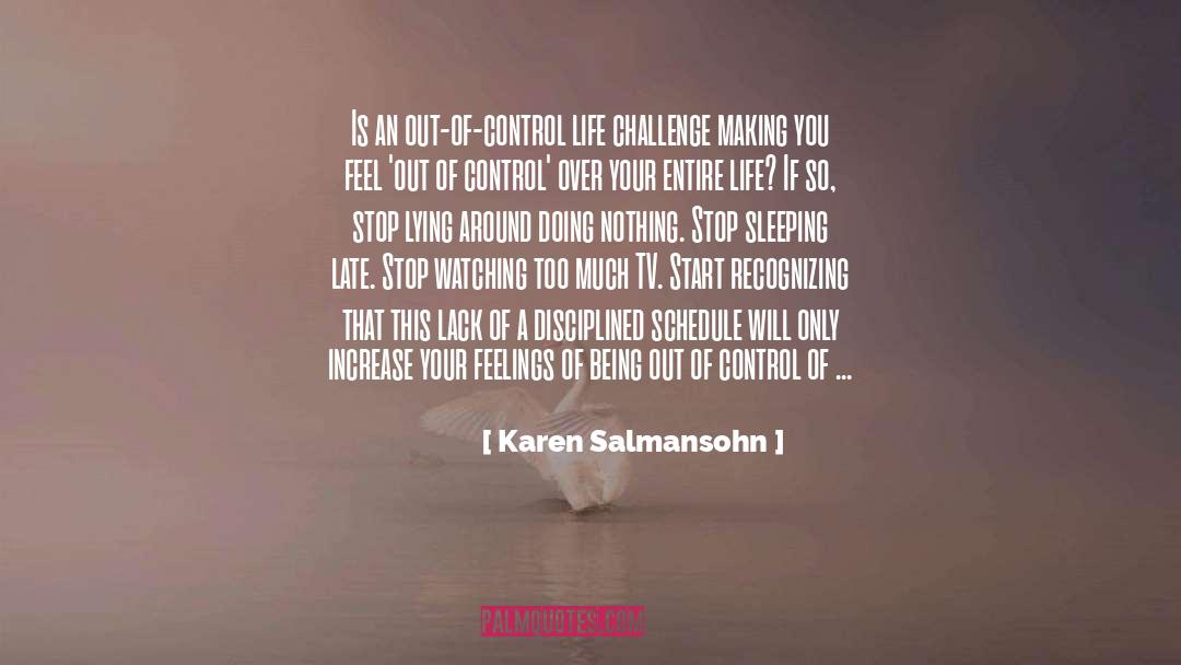 Karen Salmansohn Quotes: Is an out-of-control life challenge