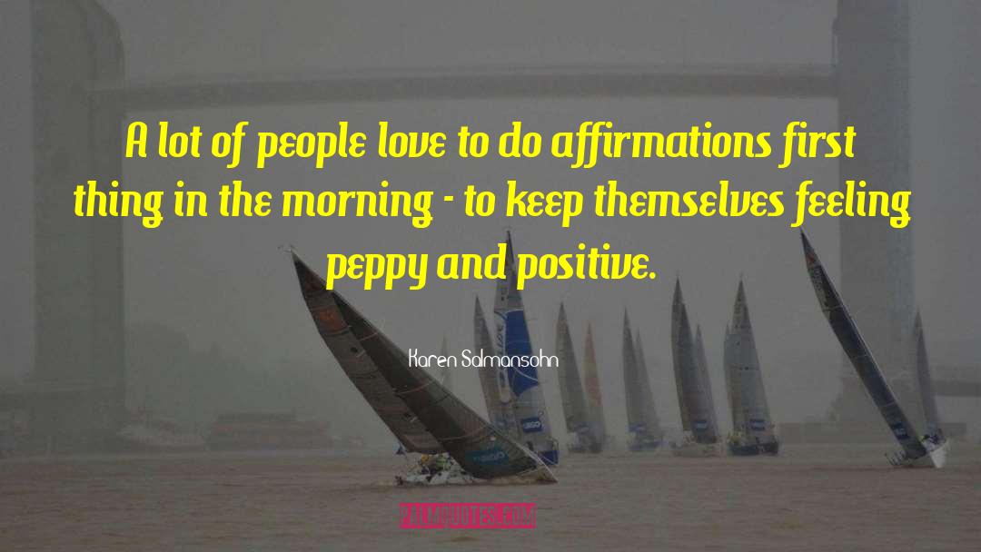 Karen Salmansohn Quotes: A lot of people love