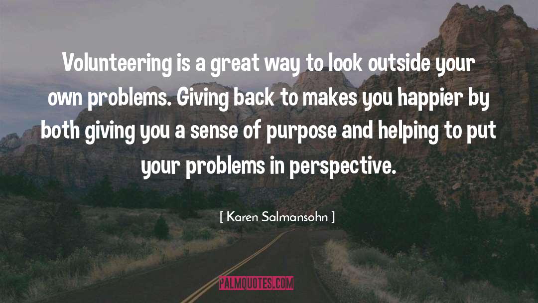 Karen Salmansohn Quotes: Volunteering is a great way