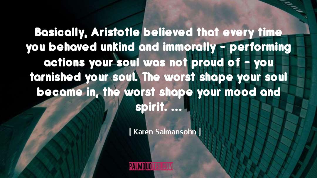 Karen Salmansohn Quotes: Basically, Aristotle believed that every