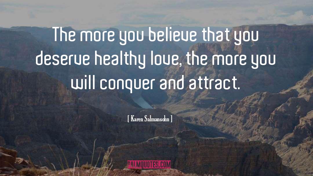 Karen Salmansohn Quotes: The more you believe that