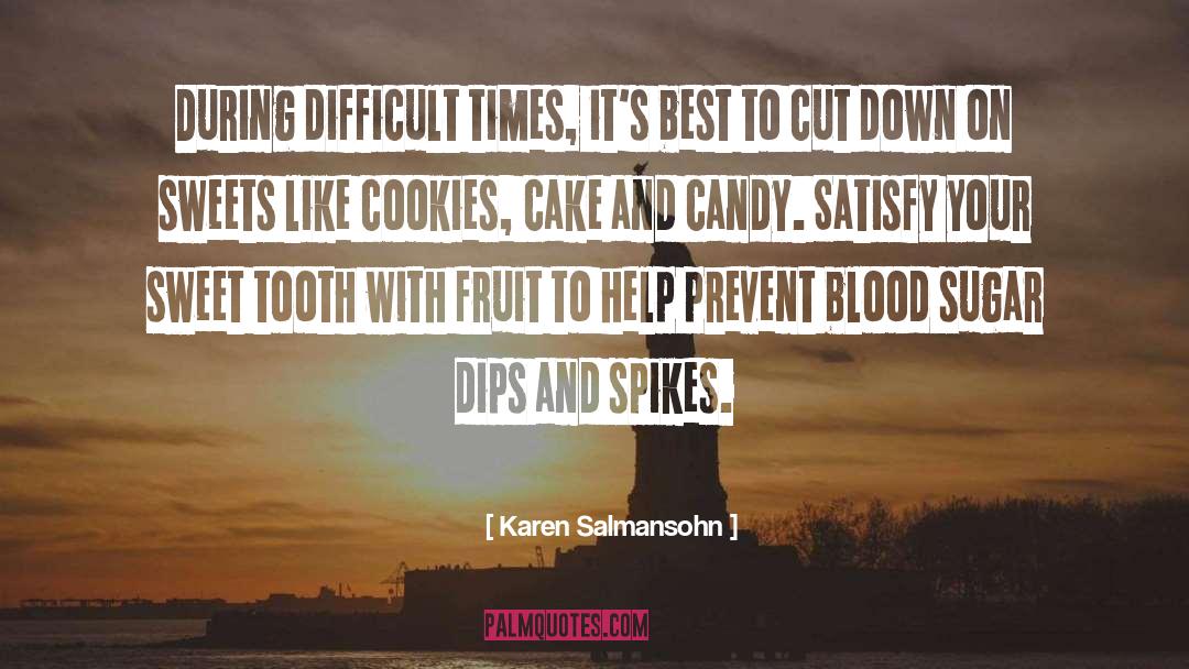 Karen Salmansohn Quotes: During difficult times, it's best