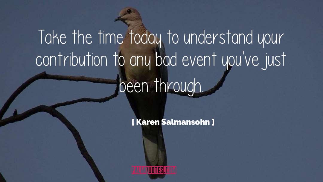 Karen Salmansohn Quotes: Take the time today to