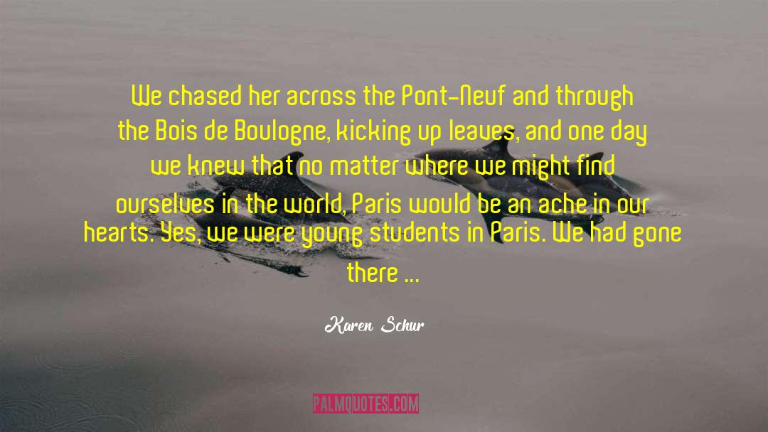 Karen Schur Quotes: We chased her across the