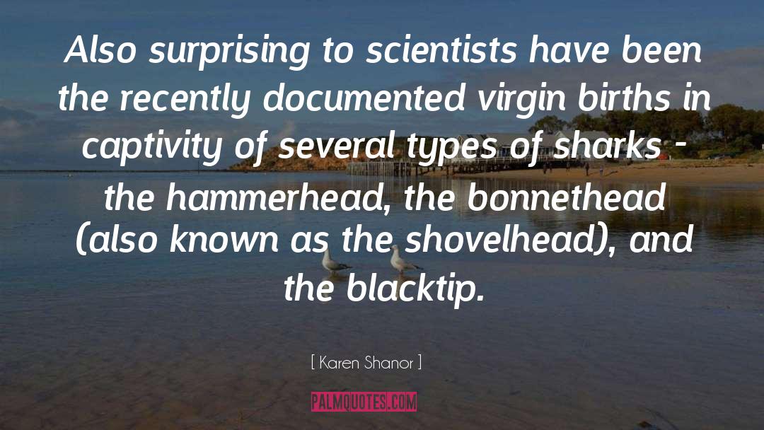 Karen Shanor Quotes: Also surprising to scientists have
