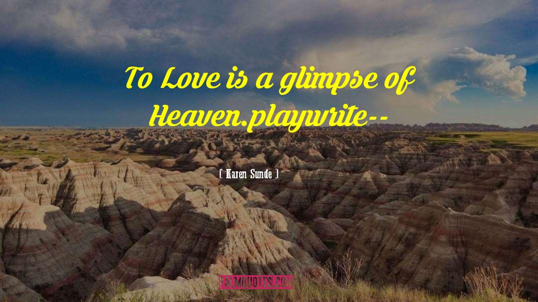 Karen Sunde Quotes: To Love is a glimpse