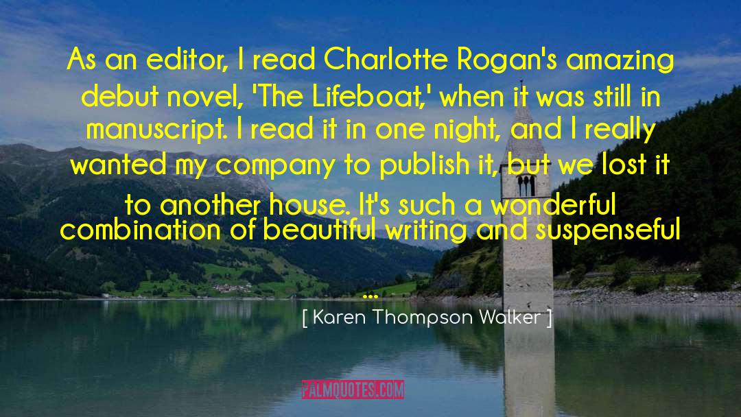 Karen Thompson Walker Quotes: As an editor, I read