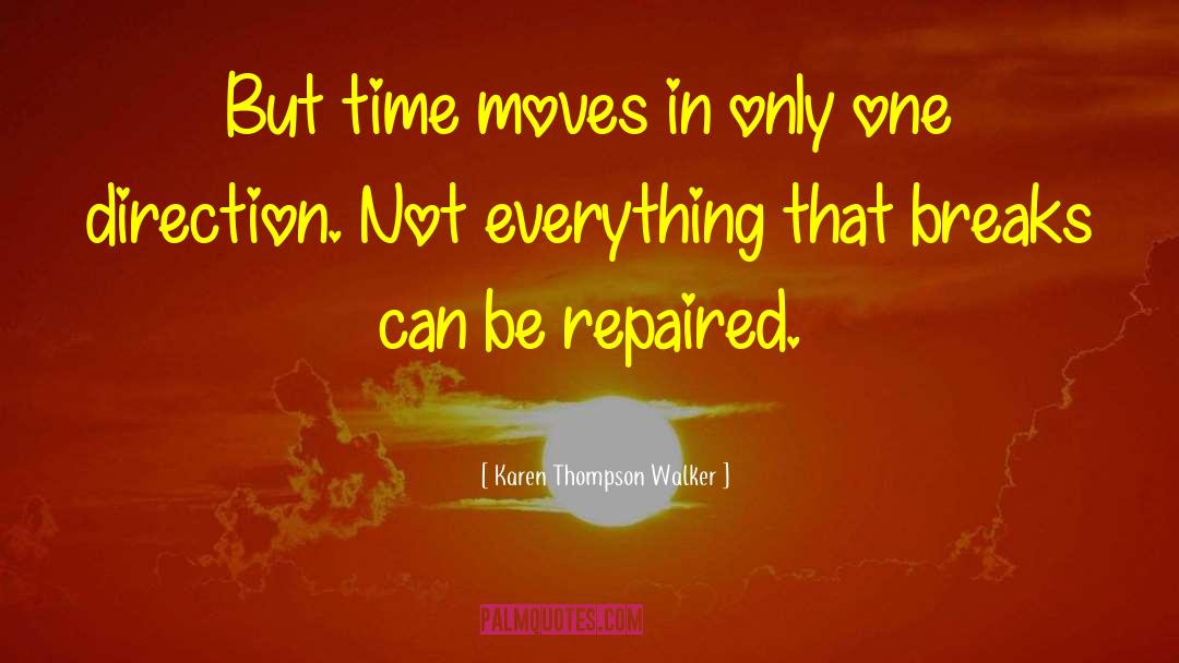 Karen Thompson Walker Quotes: But time moves in only