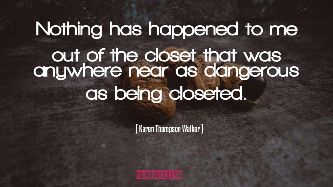 Karen Thompson Walker Quotes: Nothing has happened to me