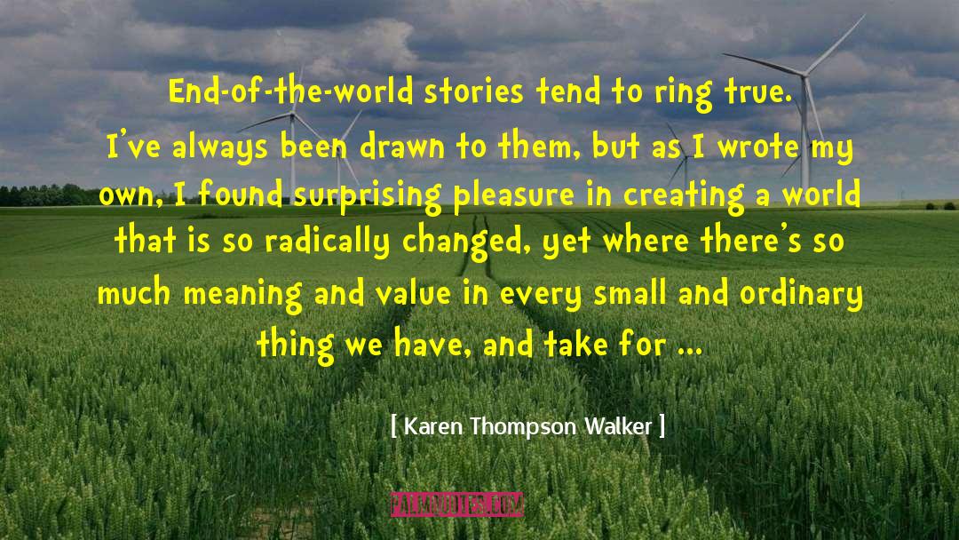 Karen Thompson Walker Quotes: End-of-the-world stories tend to ring