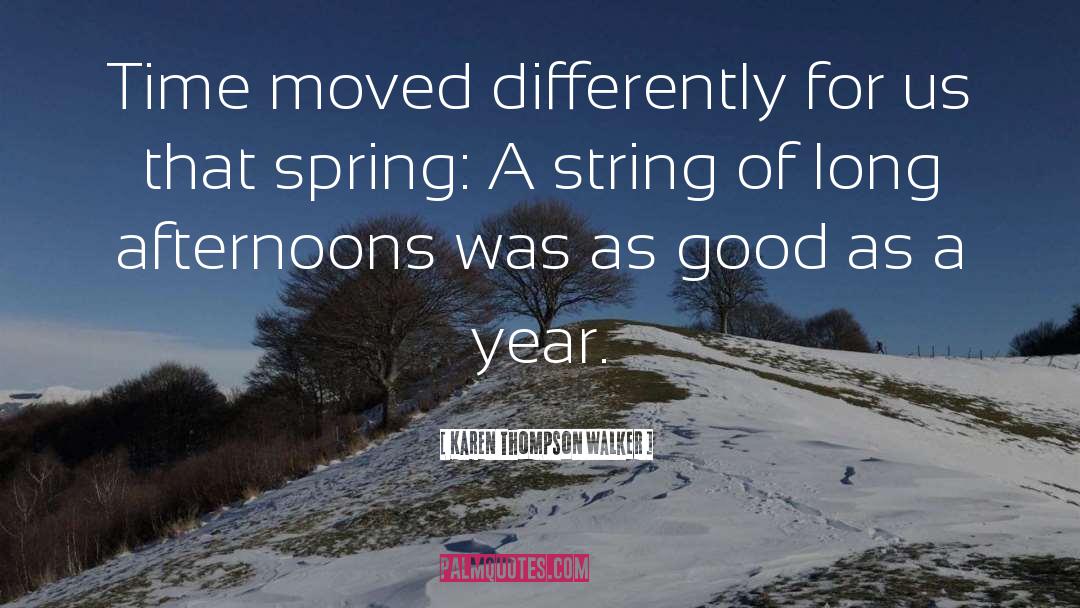 Karen Thompson Walker Quotes: Time moved differently for us