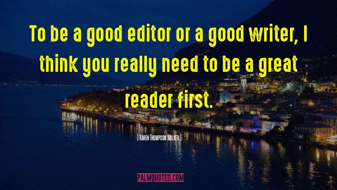 Karen Thompson Walker Quotes: To be a good editor