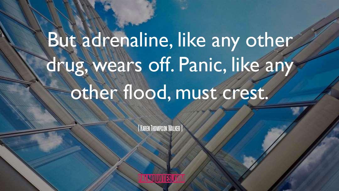 Karen Thompson Walker Quotes: But adrenaline, like any other